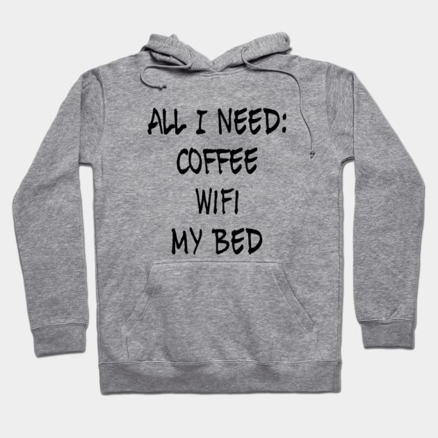 All I need Coffee WIFI My Bed Hoodie by Sunshineisinmysoul